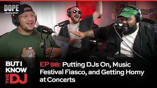 EP 98Putting DJs On Music Festival Fiasco and Getting Horny at Concerts