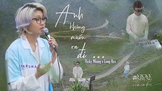 ANH KHÔNG MUỐN RA ĐI LOFI MUSIC - VICKY NHUNG x LONG REX  CHILL WITH VICKY NHUNG SEASON 3