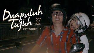 Dua Puluh Tujuh  Web Series  05032020  Eps 2