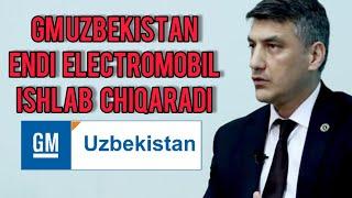 GM UZBEKISTAN ENDI ELECTROMOBIL ISHLAB CHIQARADI I UZAUTO MOTORS