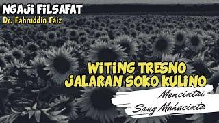 Filsafat Cinta  Witing Tresno Jalaran Soko Kulino Dr. Fahruddin Faiz