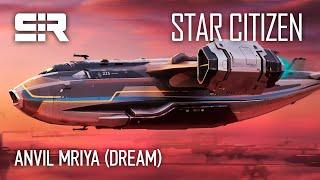 Star Citizen ANvil Mriya Dream made by community