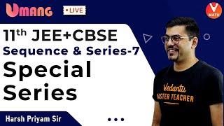 Sequence And Series L-7  Class 11 Maths  Special Series  JEE + CBSE  Harsh Sir  Vedantu Math