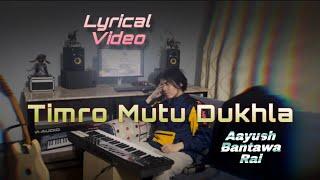 Timro Mutu Dukhla - Aayush Bantawa Rai