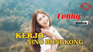 KERJO NING HONGKONG  DJ KENTRUNG  - FEBBY ANISA  FULL HD 