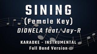 SINING - FEMALE KEY - FULL BAND KARAOKE - INSTRUMENTAL - DIONELA feat. Jay R