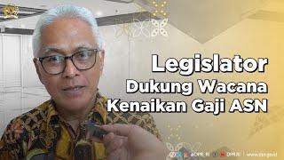 LEGISLATOR DUKUNG RENCANA KENAIKAN GAJI ASN