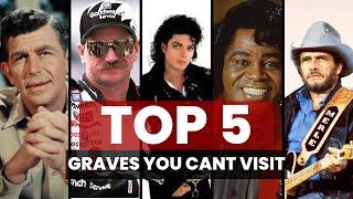 5 GRAVES YOU CANT VISIT