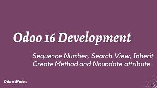 Sequential Value  Search View  Inherit Create Method  No Update Attribute  Odoo 16 Development