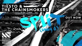 Tiësto & The Chainsmokers - Split Only U OUT NOW