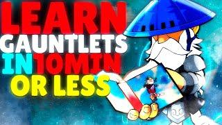 LEARN GAUNTLETS IN 10 MINS OR LESS  TRUE COMBOS DODGE READS TIPS & MORE