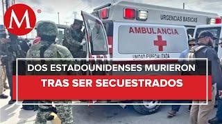 Entregan a EU a dos ciudadanos que fueron secuestrados en Matamoros Tamaulipas