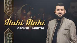 Perviz Hüseyni- İlahi İlahi Yeni 2024