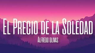 El Precio De La Soledad - Alfredo Olivas LETRAENGLISH LYRICS