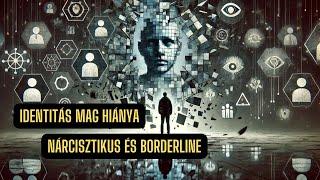 Az identitás mag hiánya nárcisztikus és borderline személyeknél