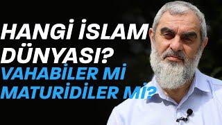 HANGİ İSLAM DÜNYASI? VAHABİLER Mİ MATURİDİLER Mİ?  Nureddin Yıldız