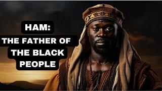 HAM THE FATHER OF THE BLACKS EXPOSED DISCOVER THE TRUE ORIGINS.