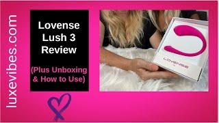 Lovense Lush 3 Review Plus Unboxing & How to Use