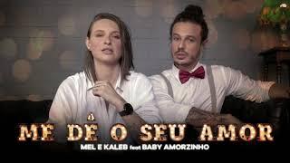 Mel & Kaleb feat. Baby Amorzinho - Me Dê o Seu Amor  Pseudo Vídeo EP Quase Nada