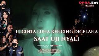 OPRA ENT  LUCINTA LUNA NGOMPOL SAAT UJI NYALI