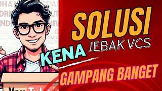 Gampang Banget Inilah Solusi untuk Mengatasi Penipuan VCS