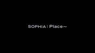 SOPHIA  Place（Official Music Video）