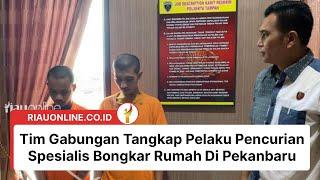 Tim Gabungan Tangkap Pelaku Pencurian Spesialis Bongkar Rumah Di Pekanbaru