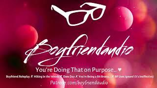 Youre Doing that on Purpose.. Boyfriend RoleplayHiking DateTeasingFlirtyOutdoors ASMR