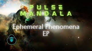 Pulse Mandala - Ephemeral Phenomena EP