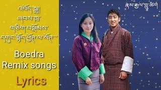 Remix BoedraLyricsvideo songགཅིག་བསྡོམས་ཞབས་ཁྲ་དགུང་སྟོད་ཕྱོཊ་ལ་ལ་སོཊ་phurp zam & Kinzang dorji 