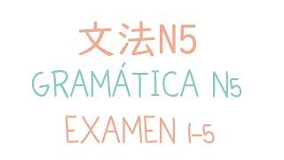 EXAMEN 1-5  JAPONÉS GRAMÁTICA  NOKEN 5