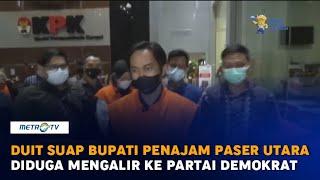 Duit Suap Bupati Penajam Paser Utara Diduga Mengalir ke Partai Demokrat