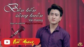 Bên Bến Sông Buồn  Văn Hương   @GiongCaQueHuong