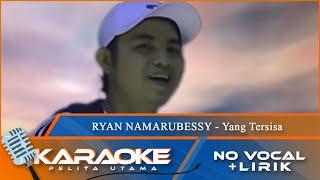 Karaoke Version - YANG TERSISA - Ryan Namarubessy  No Vocal - Minus One