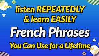 French phrases you can use for a lifetime — Listen repeatedly and learn easily