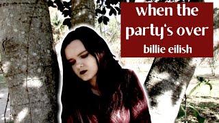 when the partys over - Billie Eilish