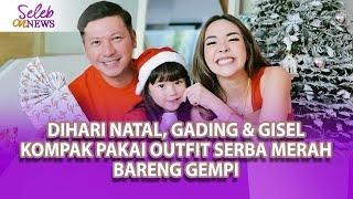 DIHARI NATAL GADING & GISELKOMPAK PAKAI OUTFIT SERBA MERAHBARENG GEMPI– SELEB ON NEWS