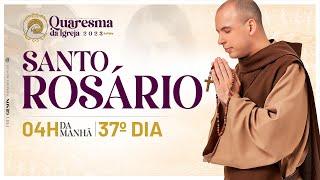 Santo Rosário  Quaresma 2023  0350  37º Dia  Live Ao vivo