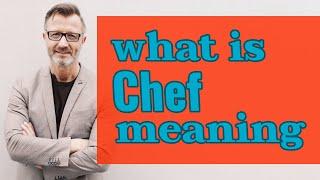 Chef  Meaning of chef  