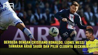 Berbeda dengan cristiano ronaldo Lionel messi tolak tawaran arab saudi dan pilih clubnya beckham