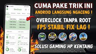 FPS STABIL KETIKA MAIN GAME CARA OVERCLOCK PERFORMA ANDROID TANPA ROOT