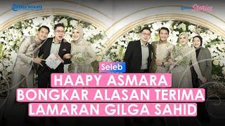 Sempat Ragu dengan Gilga Sahid Happy Asmara Bongkar Alasan Akhirnya Terima Lamaran sang Penyanyi