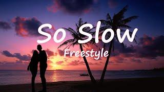 So Slow - Freestyle Lyrics