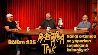 Hangi Ortamda Ne Yaparken Soğukkanlı Kalmalıyız?  Rabarba Talk #25