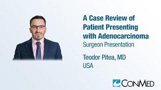 Dr. Teodor Pitea - PRESENTATION 2023 A Case Review of Patient Presenting with Adenocarcinoma