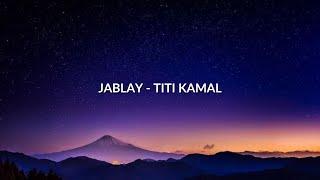 LIRIK  JABLAY - TITI KAMAL