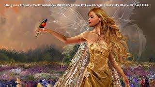 Enigma - Return To Innocence 2017 Ext.Two In One Originalmix By Marc Eliow HD