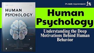 Human Psychology Understanding the Deep Motivations Behind Human Behavior   Audiobook