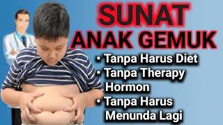 sunat anak gemuk metode khusus khitan sirkumsisi sunatan