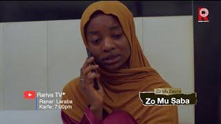 ZO MU ZAUNA ZO MU SABA SEASON 1 EPISODE 4  Kadan daga ciki  Rariya TV